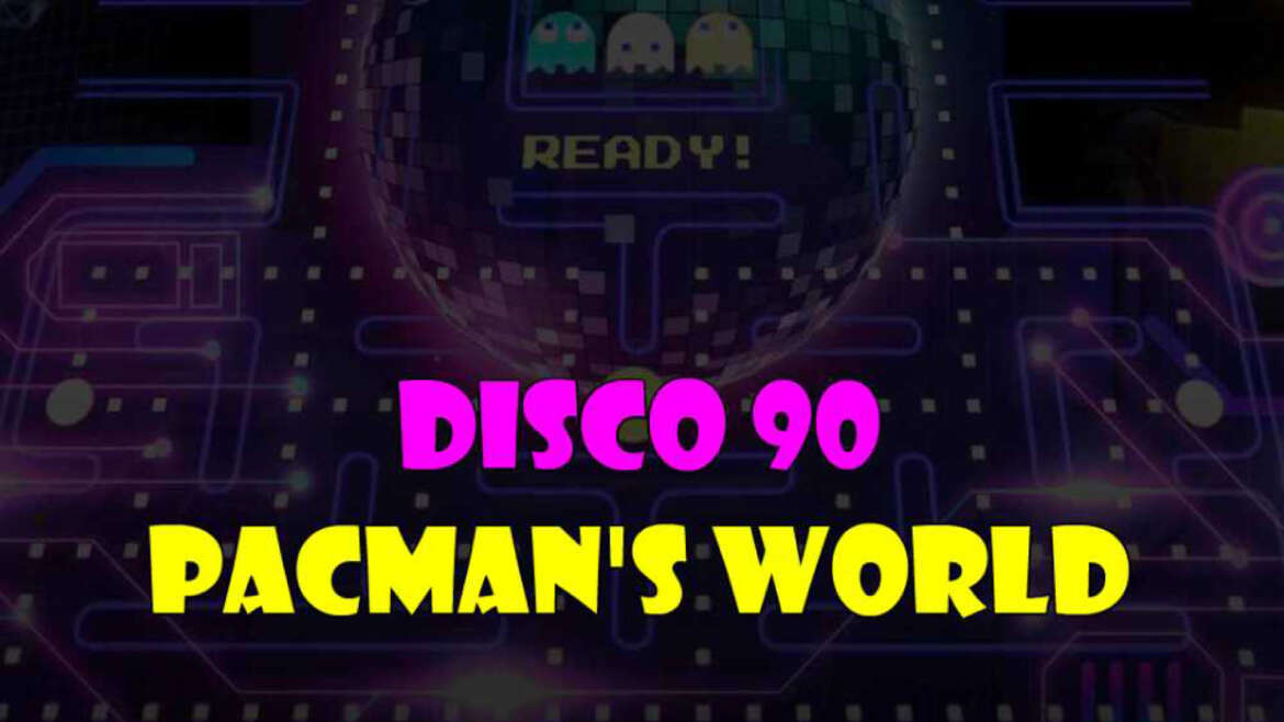 Disco 90 – Pacman’s world